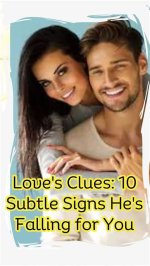 10 Sure Signs He's Falling Head over Heels for You (Even If He Tries to Hide It)