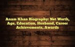 Age, Biography, Net Worth, and Career Achievements