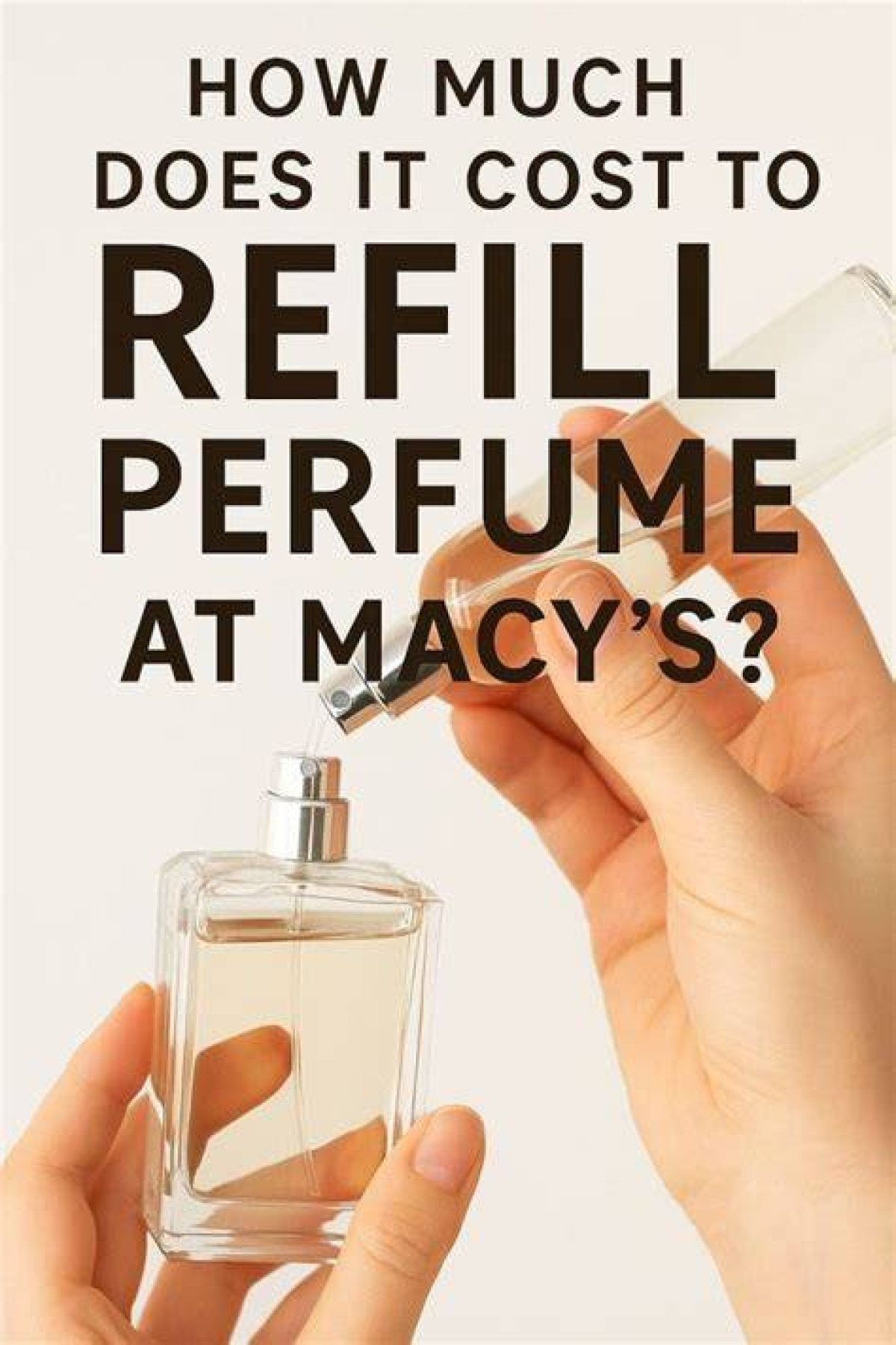 Does Macy's Refill Perfume Bottles? Find out Here! ·