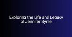 Exploring the Life and Impact of Jennifer Symw