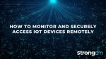 How to Access Iot Device Remotely for Free: a Comprehensive Guide
