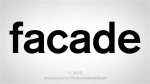 How to Pronounce Facade | Bloginfo