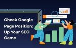 Mastering Your Google Page Position: a Complete Guide