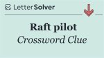 Raft Pilot Crossword Clue and Answer