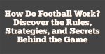 Secrets and Strategies of the Football Mastermind
