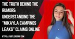 The Untold Story Behind the "Mikayla Campinos Leak"