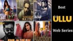 Ullu Web Series Videos: the Ultimate Guide to India's Hottest Streaming Sensation