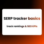 Unlocking the Secrets of Serp Tracker Rankings